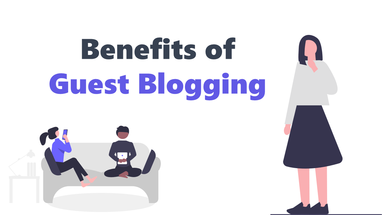 The Top 11 Benefits of Guest Blogging